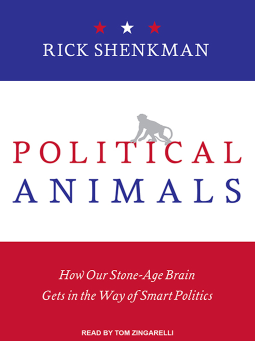 Title details for Political Animals by Rick Shenkman - Available